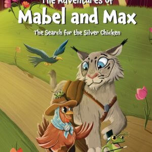 The Adventures of Mabel and Max - The Search for the Silver Chicken